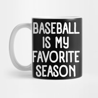 Baseball is My Favorite Season Mug